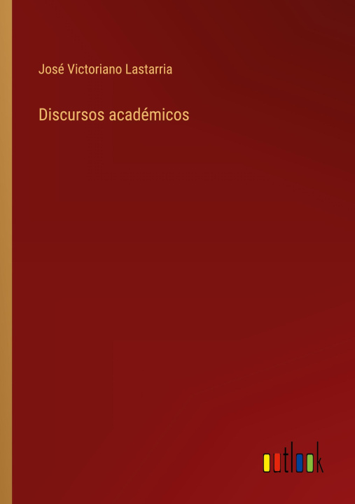 Книга Discursos academicos José Victoriano Lastarria