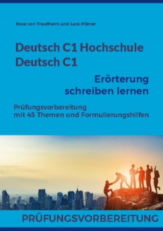 Könyv Deutsch C1 Hochschule / Deutsch C1 Eroerterung schreiben lernen Lara Pilzner