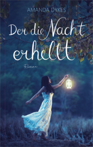Kniha Der die Nacht erhellt Amanda Dykes