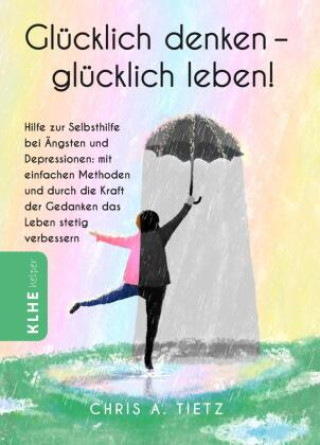 Könyv Glücklich denken - glücklich leben! Chris A. Tietz