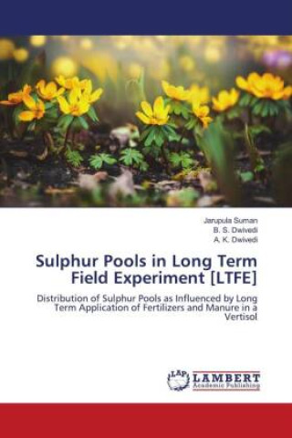 Knjiga Sulphur Pools in Long Term Field Experiment [LTFE] B. S. Dwivedi
