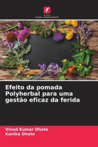 Książka Efeito da pomada Polyherbal para uma gest?o eficaz da ferida Kanika Dhote
