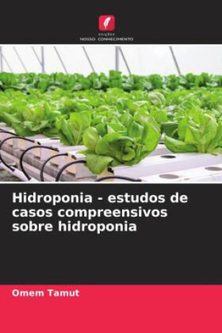 Kniha Hidroponia - estudos de casos compreensivos sobre hidroponia Omem Tamut