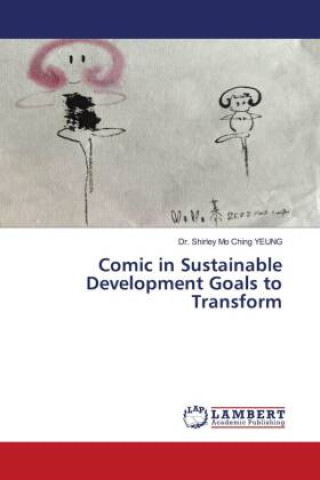 Knjiga Comic in Sustainable Development Goals to Transform Dr. Shirley Mo Ching YEUNG