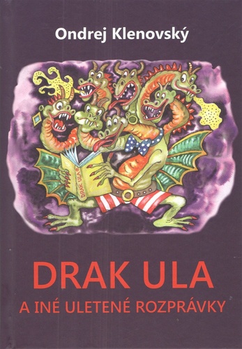 Kniha Drak Ula a iné uletené rozprávky Ondrej Klenovský