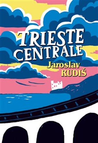 Kniha Trieste Centrale Jaroslav Rudiš