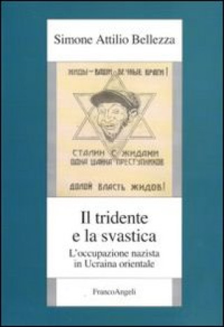 Könyv tridente e la svastica. L'occupazione nazista in Ucraina orientale Simone Attilio Bellezza