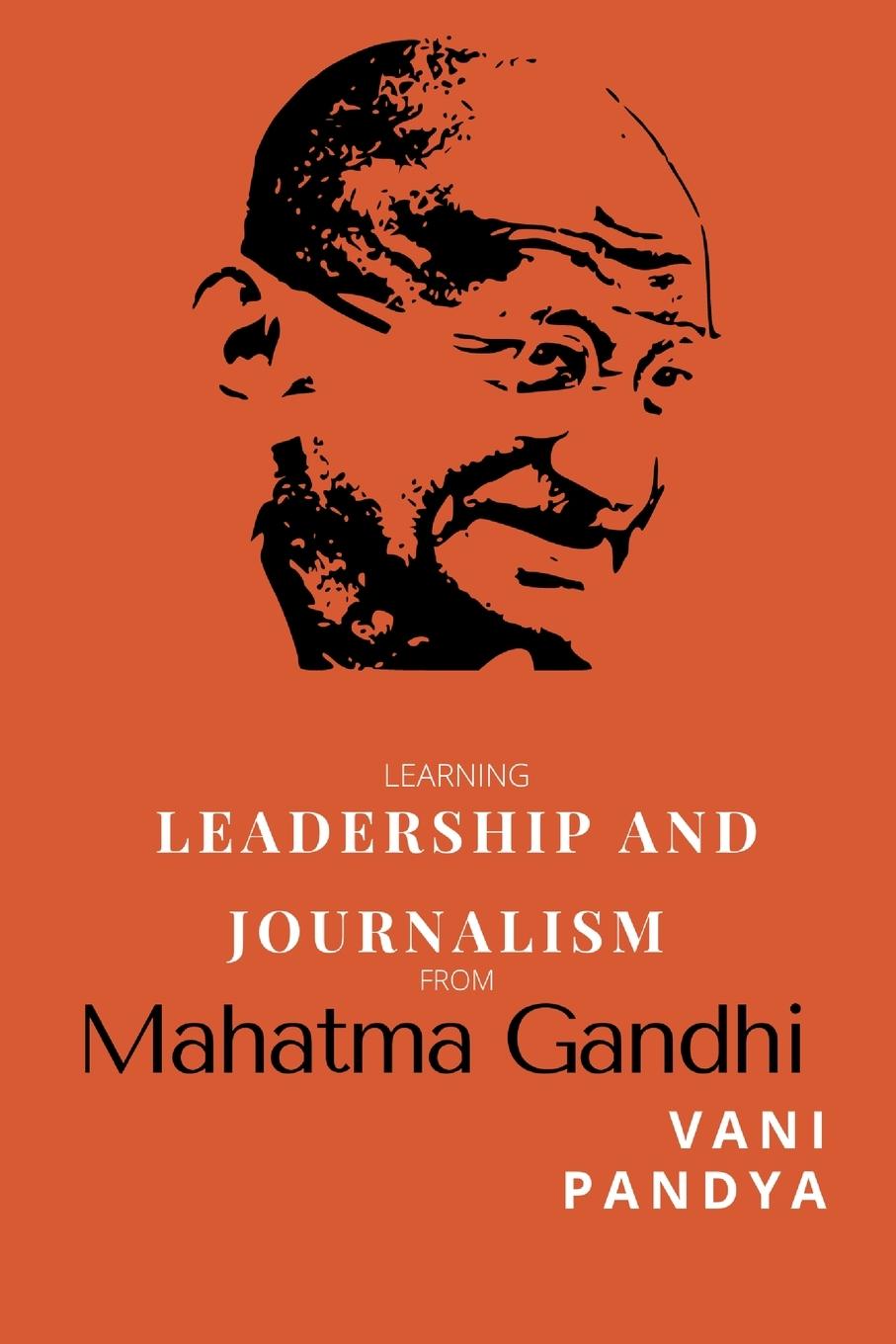 Kniha Learning Leadership and Journalism From Mahatma Gandhi 