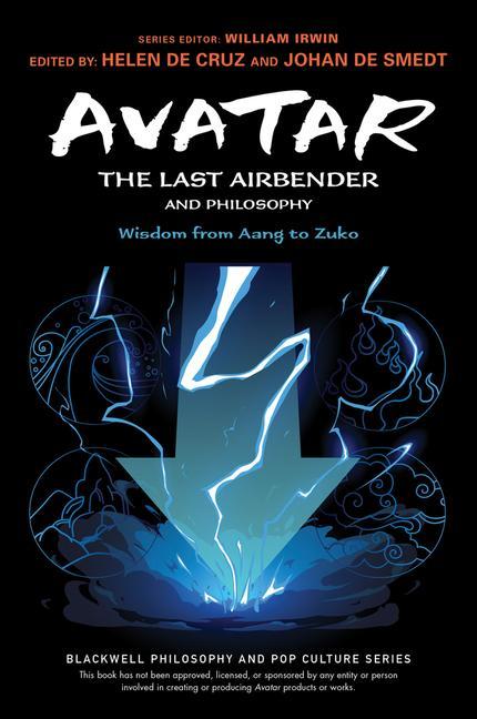 Carte Avatar - The Last Airbender and Philosophy - Wisdom from Aang to Zuko William Irwin