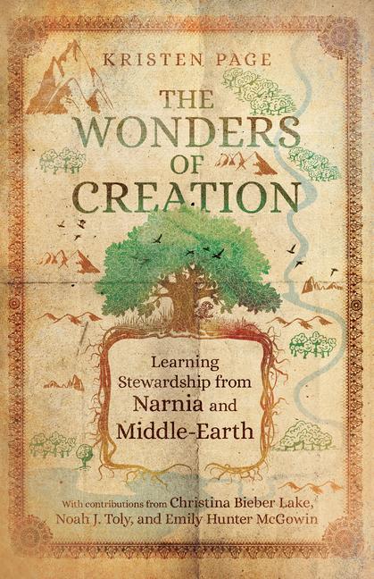 Könyv The Wonders of Creation: Learning Stewardship from Narnia and Middle-Earth Christina Bieber Lake