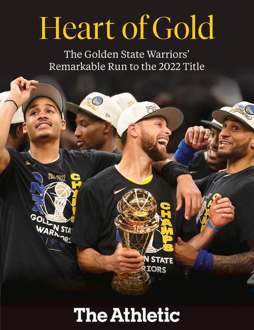 Kniha Heart of Gold: The Golden State Warriors' Remarkable Run to the 2022 NBA Title 