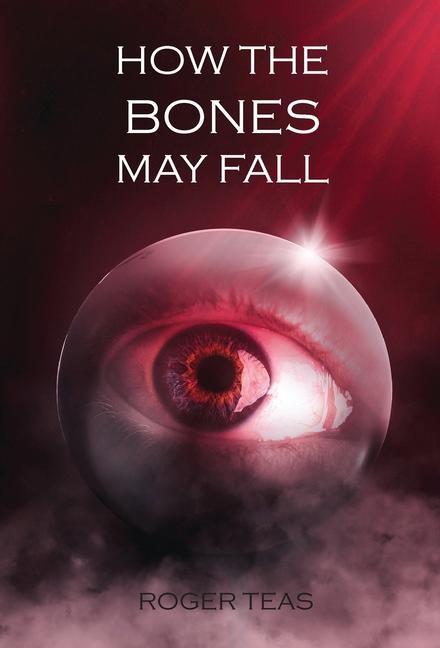 Knjiga How the Bones May Fall Roger Teas