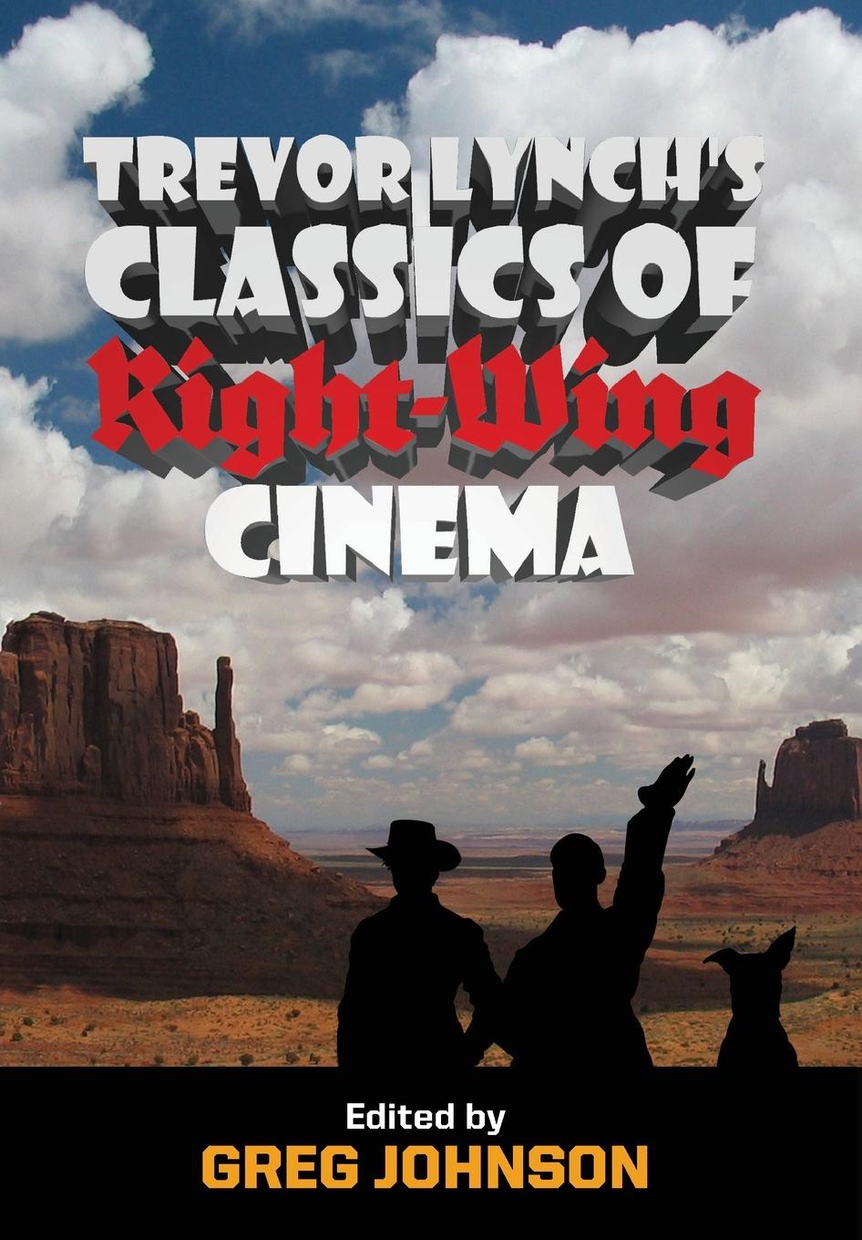 Könyv Trevor Lynch's Classics of Right-Wing Cinema Greg Johnson