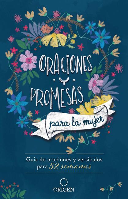 Carte Oraciones Y Promesas Para La Mujer: Guía de Oraciones Y Versículos Para 52 Semanas / Prayers and Promises for Women 