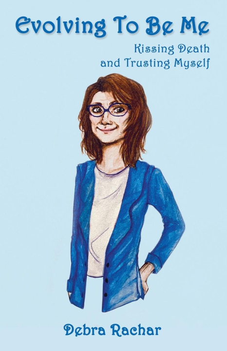 Knjiga Evolving To Be Me Debra Rachar