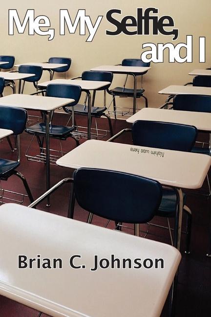 Book Me, My Selfie, and I Brian C. Johnson