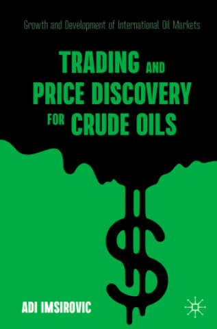 Knjiga Trading and Price Discovery for Crude Oils Adi Imsirovic