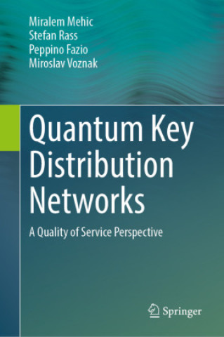 Kniha Quantum Key Distribution Networks Miralem Mehic