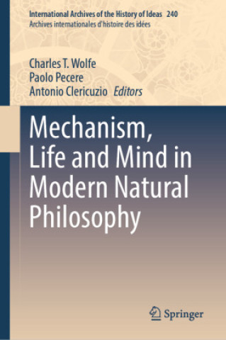 Книга Mechanism, Life and Mind in Modern Natural Philosophy Charles T. Wolfe
