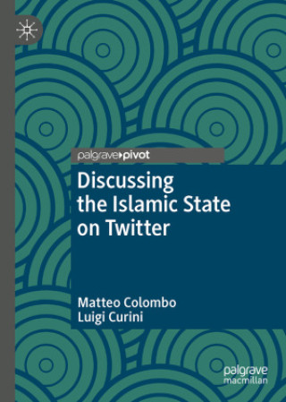 Kniha Discussing the Islamic State on Twitter Matteo Colombo
