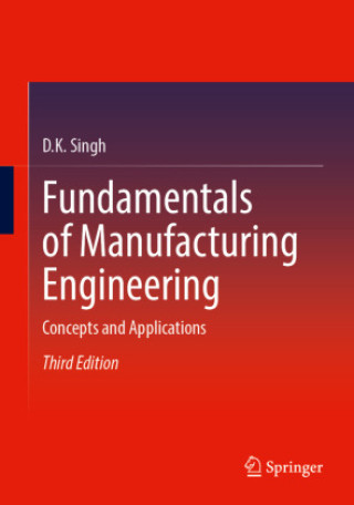 Könyv Fundamentals of Manufacturing Engineering D.K. Singh