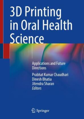 Kniha 3D Printing in Oral Health Science Prabhat Kumar Chaudhari