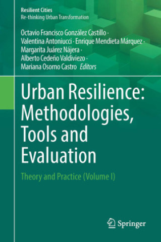 Kniha Urban Resilience: Methodologies, Tools and Evaluation Octavio Francisco González Castillo