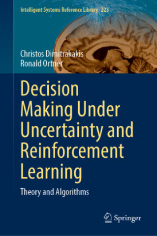 Kniha Decision Making Under Uncertainty and Reinforcement Learning Christos Dimitrakakis