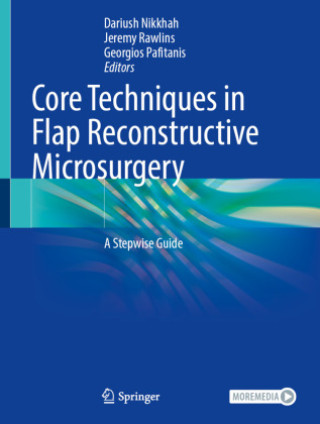 Carte Core Techniques in Flap Reconstructive Microsurgery Dariush Nikkhah