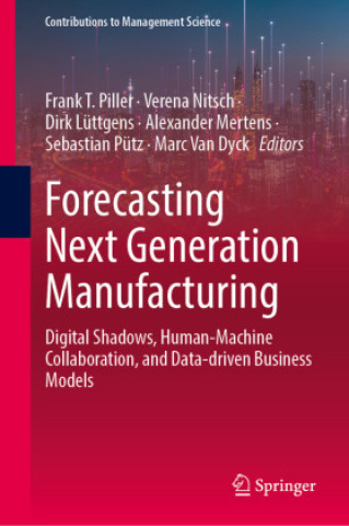 Könyv Forecasting Next Generation Manufacturing Frank T. Piller