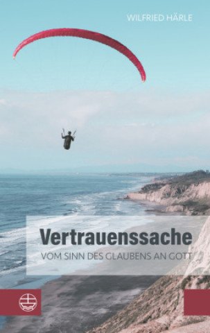 Książka Vertrauenssache. Vom Sinn des Glaubens an Gott Wilfried Härle