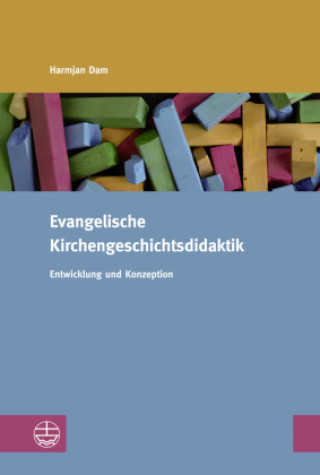 Kniha Evangelische Kirchengeschichtsdidaktik Harmjan Dam