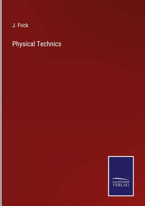 Knjiga Physical Technics J. Frick
