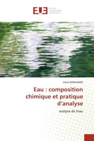 Knjiga Eau : composition chimique et pratique d?analyse Zohra BABAAMER