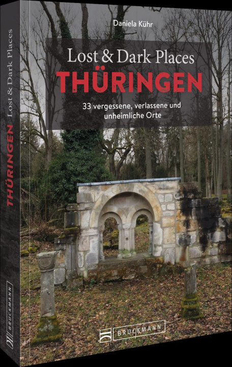 Knjiga Lost & Dark Places Thüringen Daniela Kühr