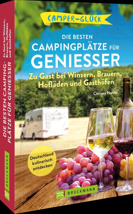 Carte Camperglück Die besten Campingplätze für Genießer Zu Gast bei Winzern, Brauern, Hofläden und Gasthöfen 