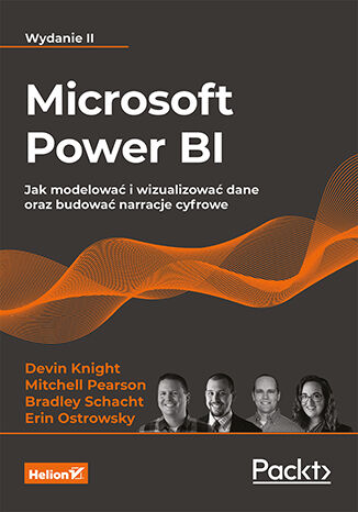 Książka Microsoft Power BI. Jak modelować i wizualizować dane oraz budować narracje cyfrowe wyd. 2 Opracowanie zbiorowe