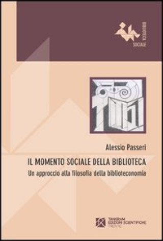 Kniha momento sociale della biblioteca. Un approccio alla filosofia della biblioteconomia Alessio Passeri