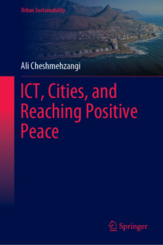 Livre ICT, Cities, and Reaching Positive Peace Ali Cheshmehzangi