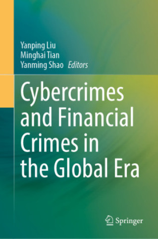 Kniha Cybercrimes and Financial Crimes in the Global Era Yanping Liu