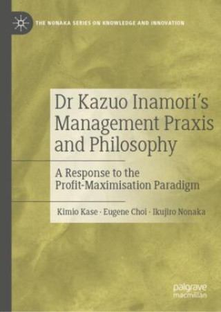 Kniha Dr Kazuo Inamori's Management  Praxis and Philosophy Kimio Kase