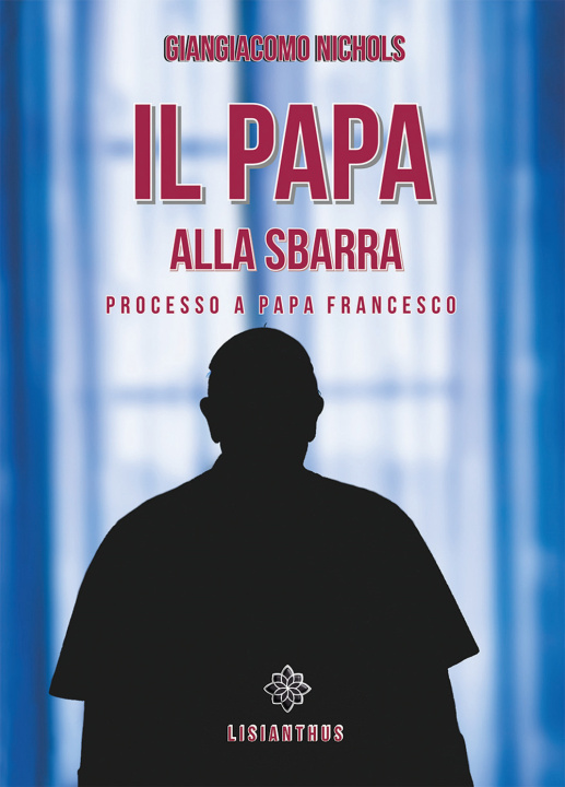 Kniha papa alla sbarra. Processo a papa Francesco Giangiacomo Nichols
