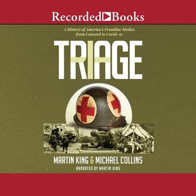 Digital Triage: A History of America's Frontline Medics from Concord to Covid-19 Michael Collins