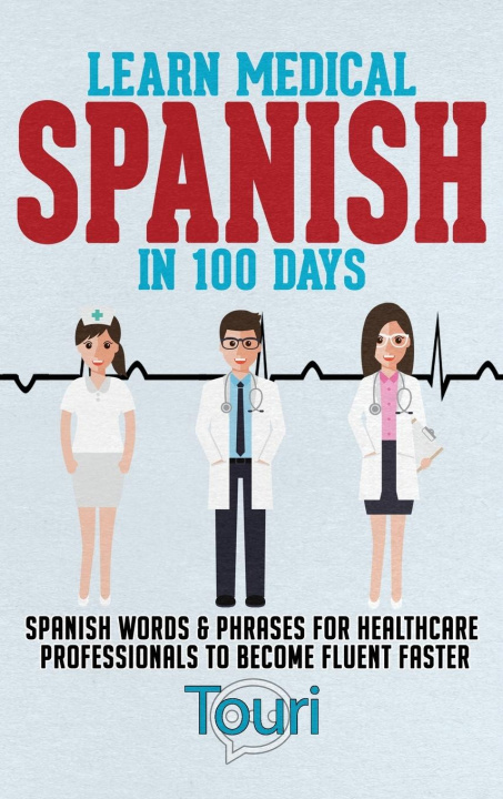 Książka Learn Medical Spanish in 100 Days 