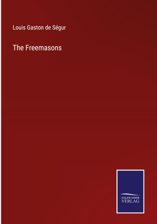 Knjiga Freemasons Louis Gaston de Ségur