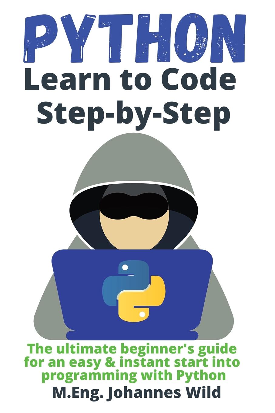 Knjiga Python Learn to Code Step by Step M.Eng. Johannes Wild