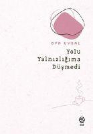 Knjiga Yolu Yalnizligima Düsmedi 