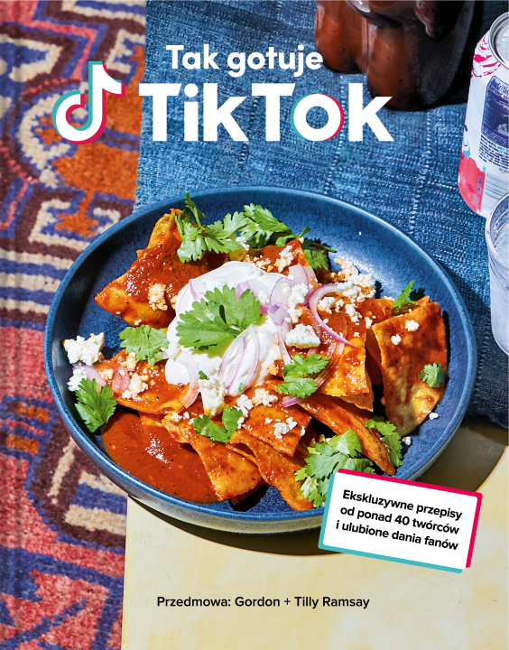 Kniha Tak gotuje TikTok. Ekskluzywne przepisy od ponad 40 twórców i ulubione dania fanów TikTok TikTok