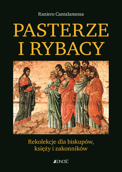 Kniha Pasterze i Rybacy. Rekolekcje dla biskupów, księży i wiernych świeckich Raniero Cantalamessa