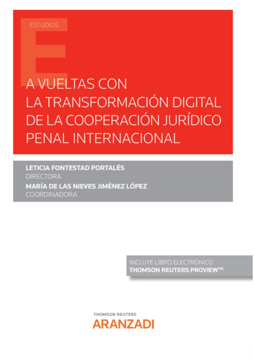 Kniha A vueltas con la transformación digital de la cooperación jurídico penal interna LETICIA FONTESTAD